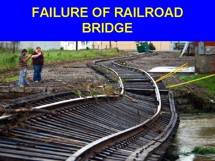 FAILURE OF RAILROAD BRIDGE 