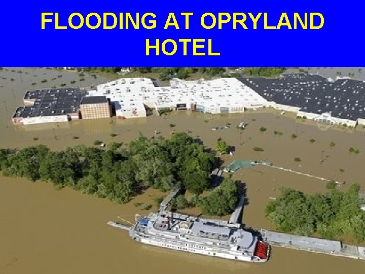 FLOODING AT OPRYLAND HOTEL 