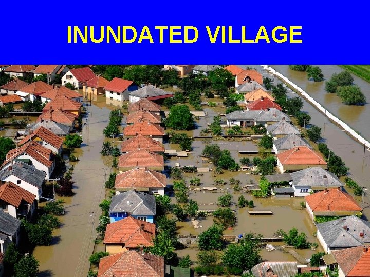 INUNDATED VILLAGE 