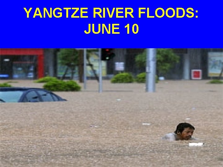 YANGTZE RIVER FLOODS: JUNE 10 