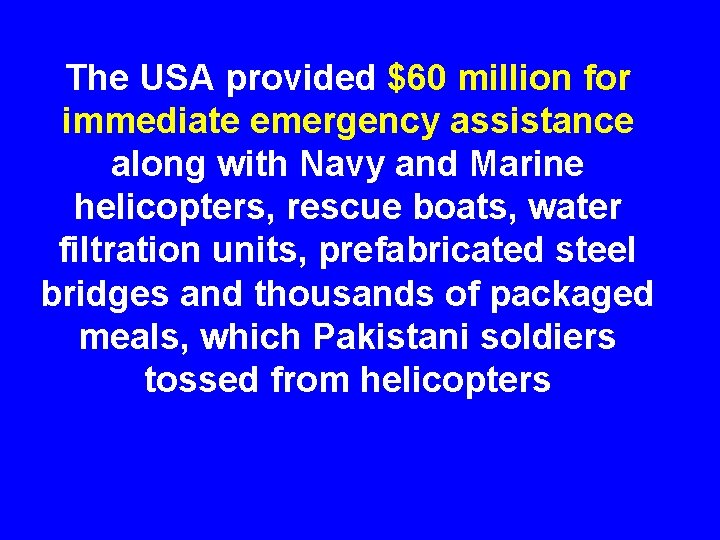 The USA provided $60 million for immediate emergency assistance along with Navy and Marine