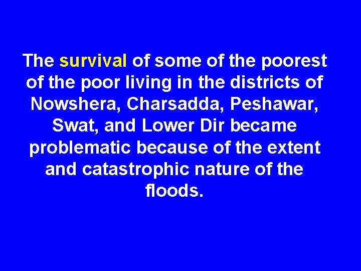 The survival of some of the poorest of the poor living in the districts