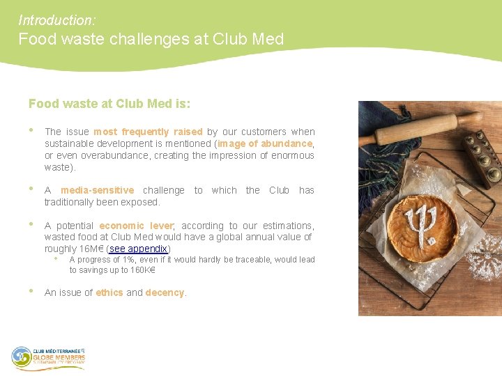 Introduction: Food waste challenges at Club Med Food waste at Club Med is: •