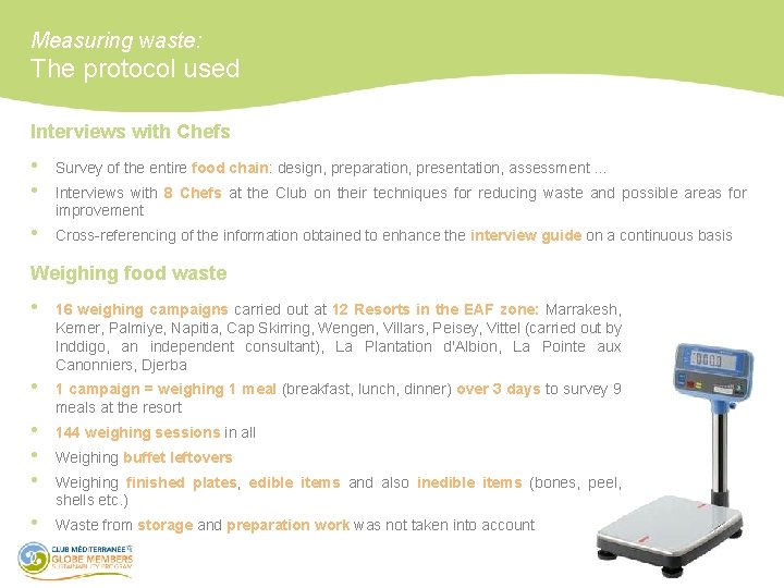 Measuring waste: The protocol used Interviews with Chefs • • Survey of the entire