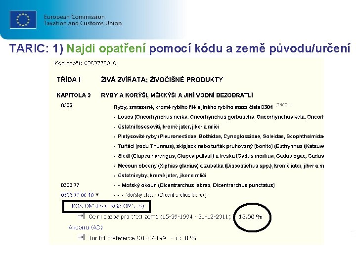 TARIC: 1) Najdi opatření pomocí kódu a země původu/určení l 