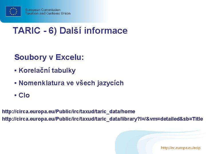 TARIC - 6) Další informace Soubory v Excelu: • Korelační tabulky • Nomenklatura ve