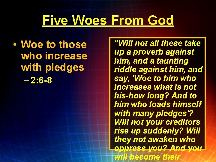 Five Woes From God • Woe to those who increase with pledges – 2: