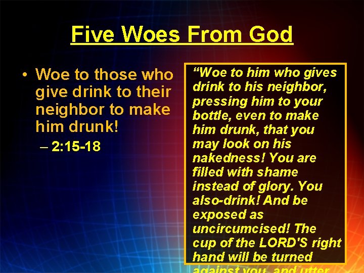 Five Woes From God • Woe to those who give drink to their neighbor