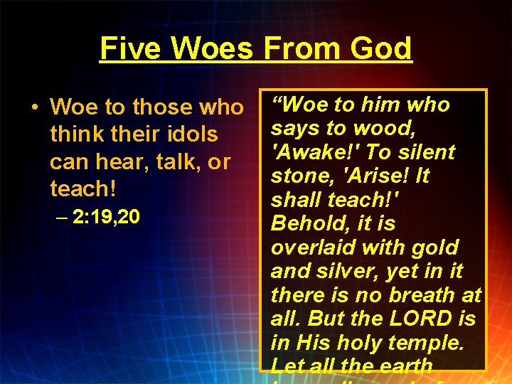 Five Woes From God • Woe to those who think their idols can hear,