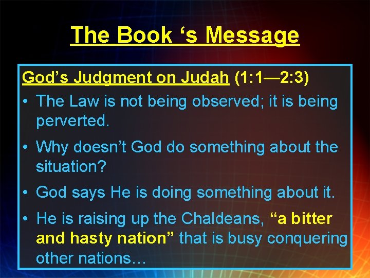 The Book ‘s Message God’s Judgment on Judah (1: 1— 2: 3) • The