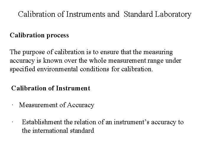 Calibration of Instruments and Standard Laboratory Calibration process The purpose of calibration is to