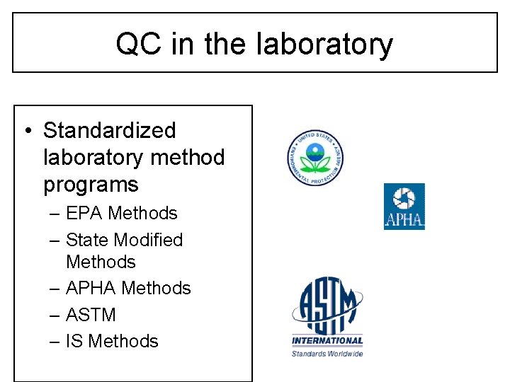 QC in the laboratory • Standardized laboratory method programs – EPA Methods – State