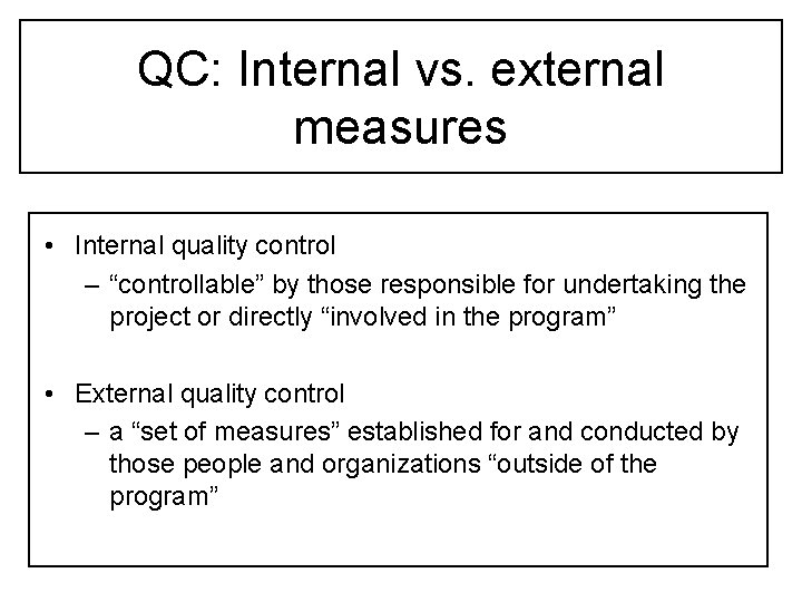 QC: Internal vs. external measures • Internal quality control – “controllable” by those responsible