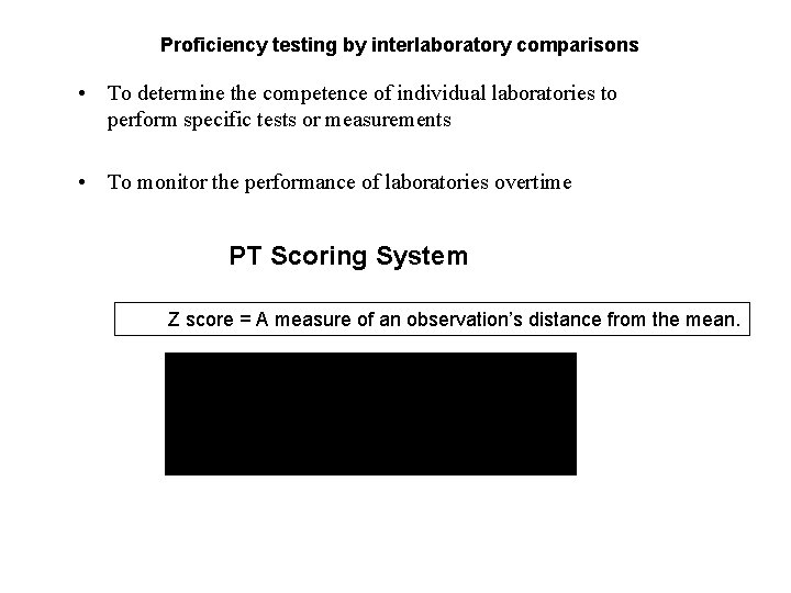 Proficiency testing by interlaboratory comparisons • To determine the competence of individual laboratories to
