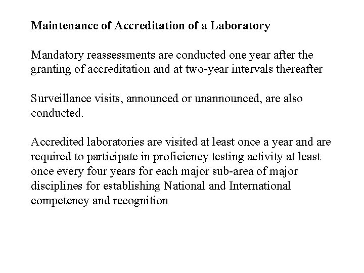 Maintenance of Accreditation of a Laboratory Mandatory reassessments are conducted one year after the