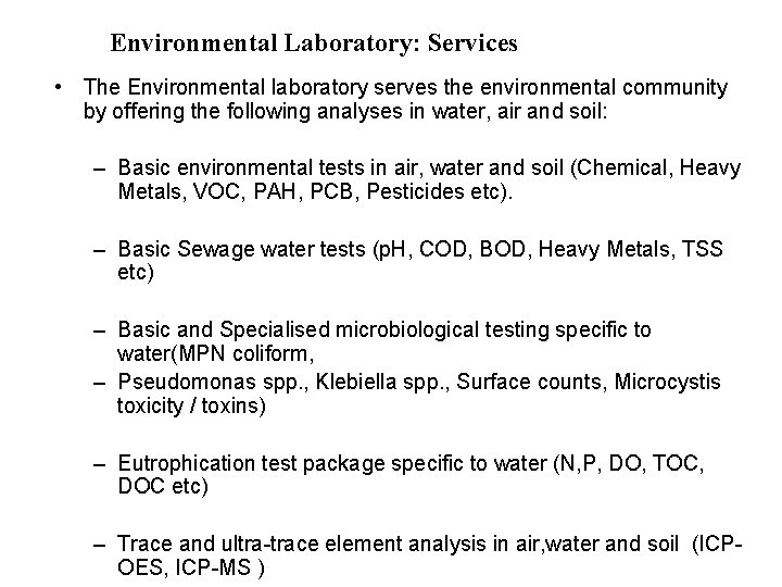 Environmental Laboratory: Services • The Environmental laboratory serves the environmental community by offering the
