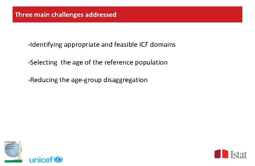 Three main challenges addressed -Identifying appropriate and feasible ICF domains -Selecting the age of