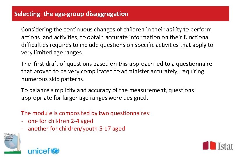 Selecting the age-group disaggregation Considering the continuous changes of children in their ability to