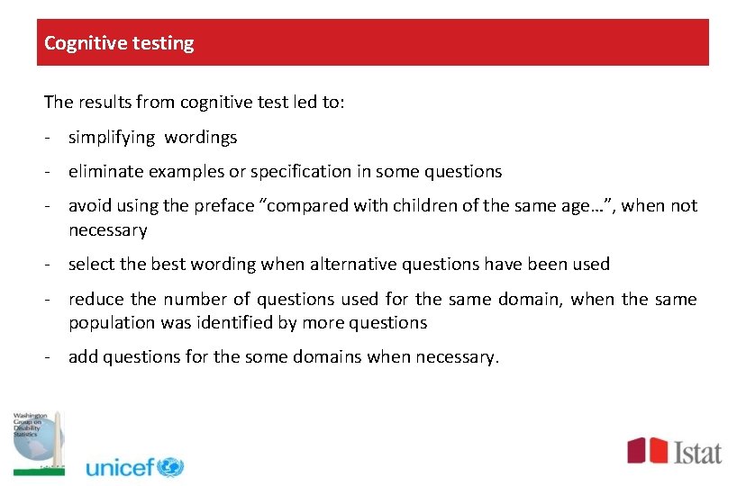 Cognitive testing The results from cognitive test led to: - simplifying wordings - eliminate