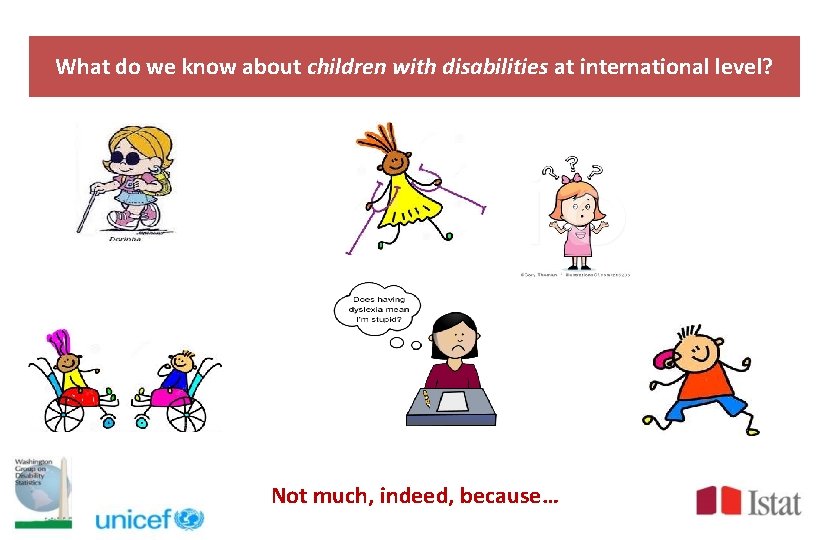 What do we know about children with disabilities at international level? Not much, indeed,