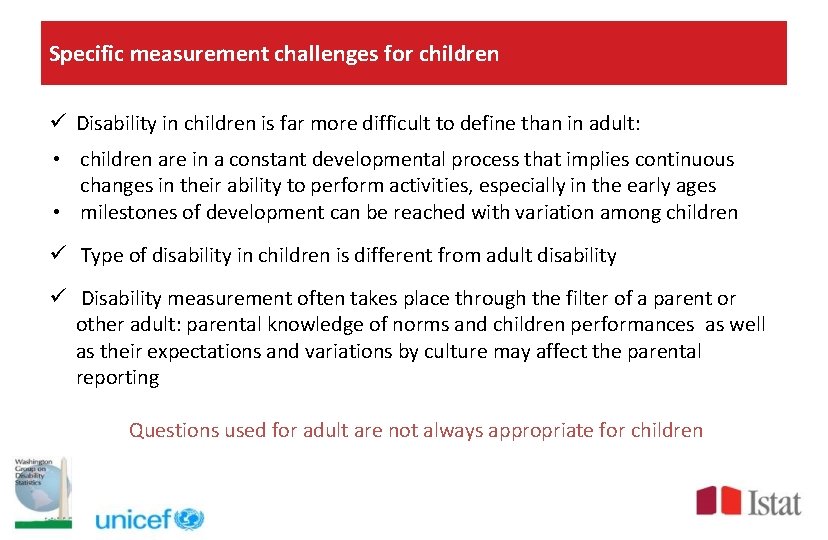 Specific measurement challenges for children ü Disability in children is far more difficult to