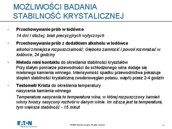 MOŻLIWOŚCI BADANIA STABILNOŚĆ KRYSTALICZNEJ • Przechowywanie prób w lodówce 14 dni i dłużej; brak