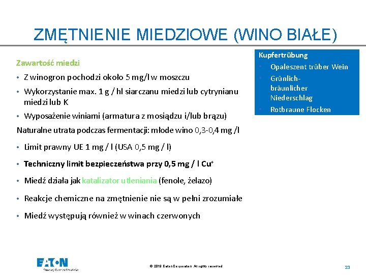 ZMĘTNIENIE MIEDZIOWE (WINO BIAŁE) Zawartość miedzi • Z winogron pochodzi około 5 mg/l w