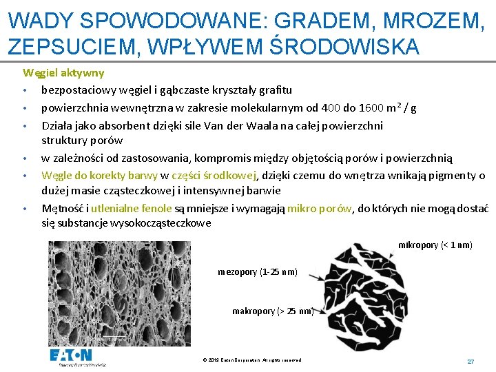 WADY SPOWODOWANE: GRADEM, MROZEM, ZEPSUCIEM, WPŁYWEM ŚRODOWISKA Węgiel aktywny • bezpostaciowy węgiel i gąbczaste