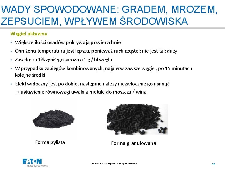 WADY SPOWODOWANE: GRADEM, MROZEM, ZEPSUCIEM, WPŁYWEM ŚRODOWISKA Węgiel aktywny • Większe ilości osadów pokrywają