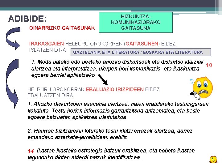 ADIBIDE: OINARRIZKO GAITASUNAK HIZKUNTZAKOMUNIKAZIORAKO GAITASUNA IRAKASGAIEN HELBURU OROKORREN (GAITASUNEN) BIDEZ ISLATZEN DIRA GAZTELANIA ETA