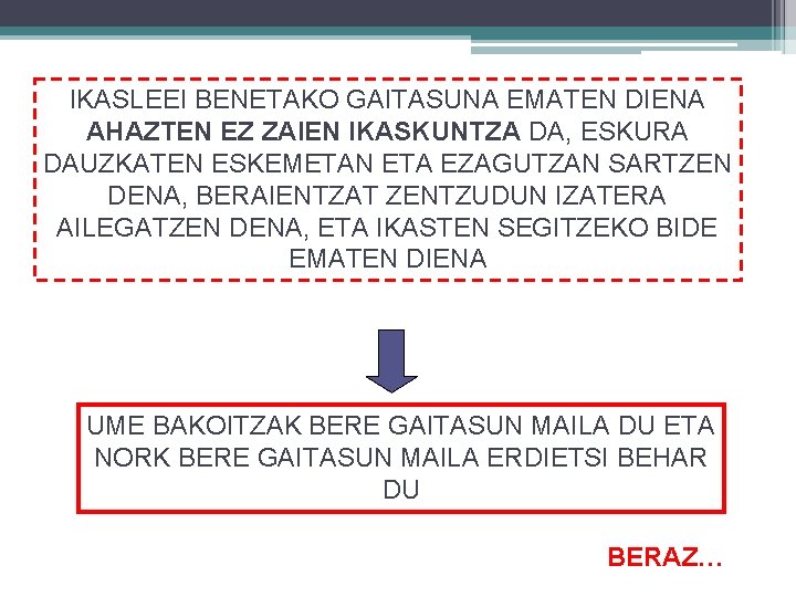 IKASLEEI BENETAKO GAITASUNA EMATEN DIENA AHAZTEN EZ ZAIEN IKASKUNTZA DA, ESKURA DAUZKATEN ESKEMETAN ETA