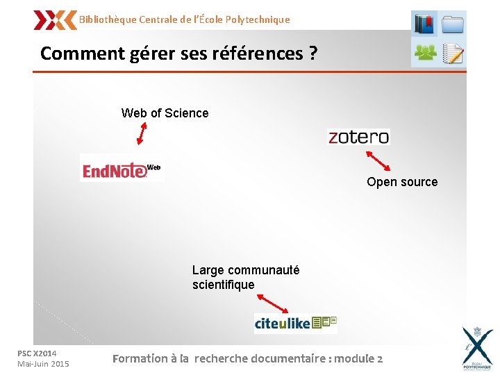 Bibliothèque Centrale de l’École Polytechnique Comment gérer ses références ? Web of Science Open
