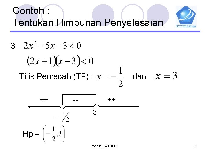 Contoh : Tentukan Himpunan Penyelesaian 3 Titik Pemecah (TP) : ++ -- dan ++