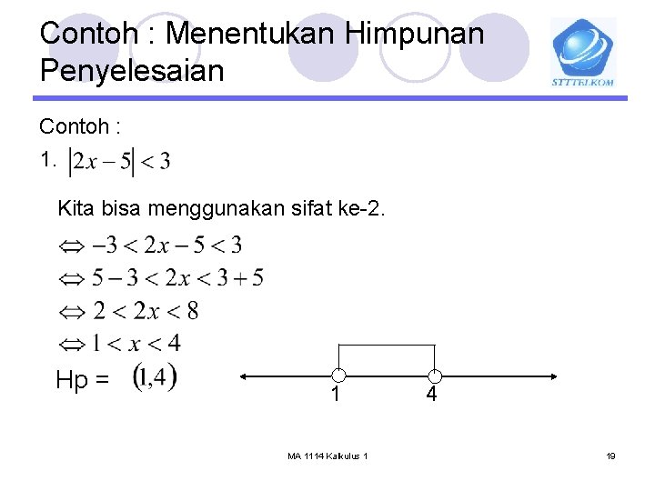 Contoh : Menentukan Himpunan Penyelesaian Contoh : 1. Kita bisa menggunakan sifat ke-2. Hp