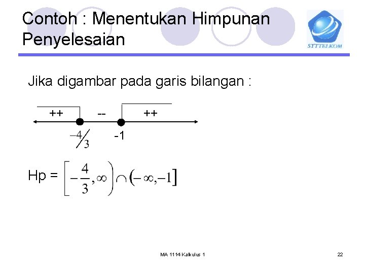 Contoh : Menentukan Himpunan Penyelesaian Jika digambar pada garis bilangan : ++ -- ++