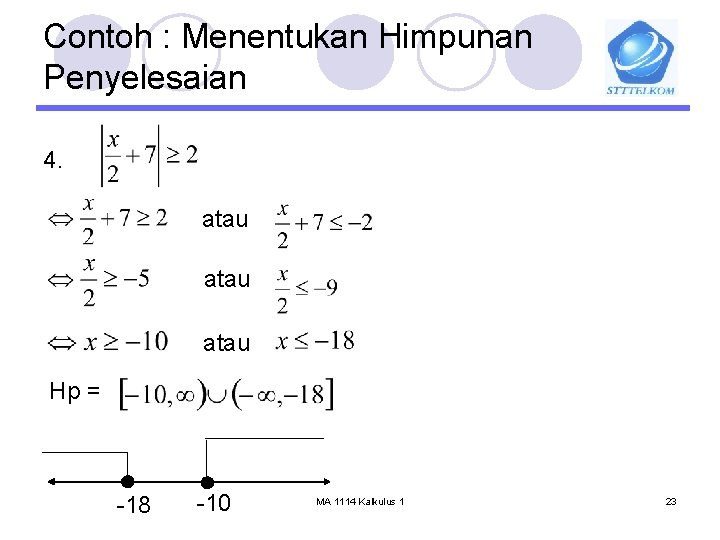 Contoh : Menentukan Himpunan Penyelesaian 4. atau Hp = -18 -10 MA 1114 Kalkulus