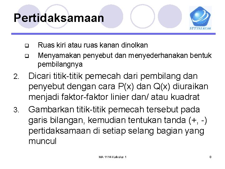 Pertidaksamaan q q 2. 3. Ruas kiri atau ruas kanan dinolkan Menyamakan penyebut dan
