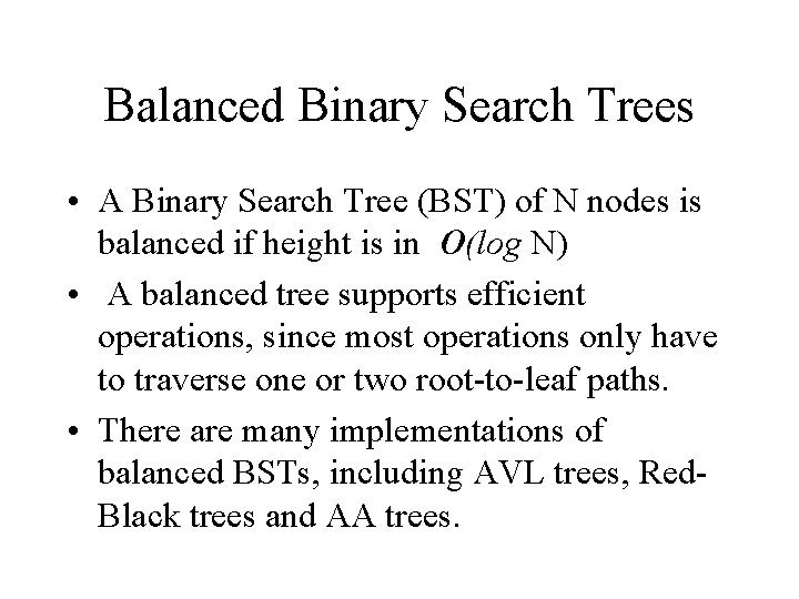 Balanced Binary Search Trees • A Binary Search Tree (BST) of N nodes is Balanced Binary Search Trees • A Binary Search Tree (BST) of N nodes is