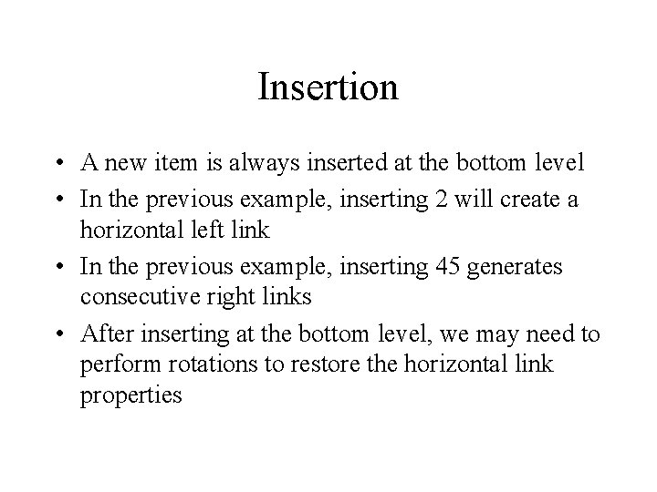 Insertion • A new item is always inserted at the bottom level • In Insertion • A new item is always inserted at the bottom level • In