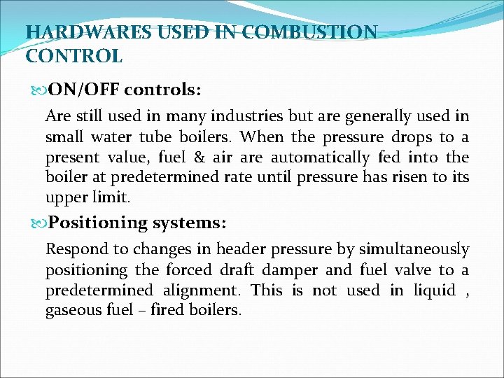 HARDWARES USED IN COMBUSTION CONTROL ON/OFF controls: Are still used in many industries but