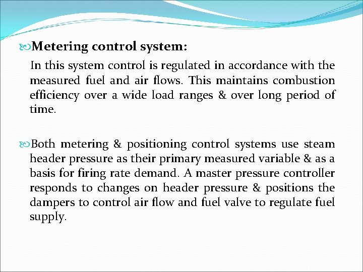  Metering control system: In this system control is regulated in accordance with the