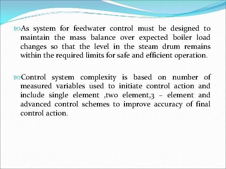  As system for feedwater control must be designed to maintain the mass balance