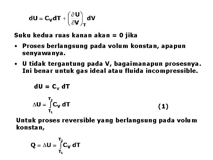 Suku kedua ruas kanan akan = 0 jika • Proses berlangsung pada volum konstan,