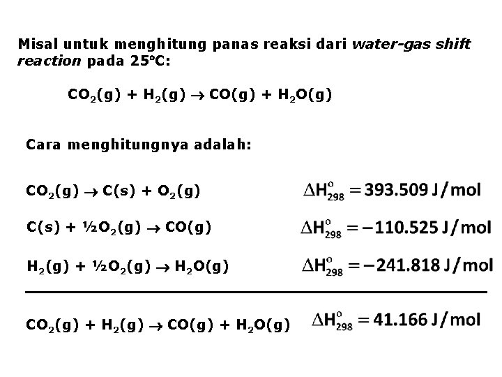 Misal untuk menghitung panas reaksi dari water-gas shift reaction pada 25 C: CO 2(g)