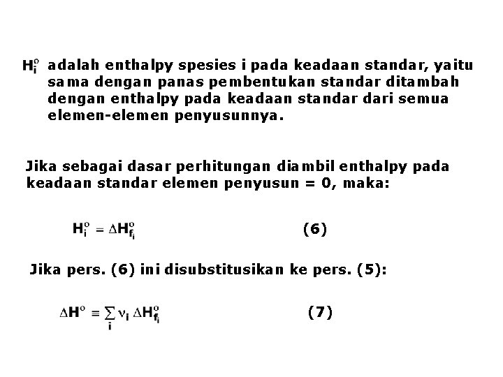 adalah enthalpy spesies i pada keadaan standar, yaitu sama dengan panas pembentukan standar ditambah