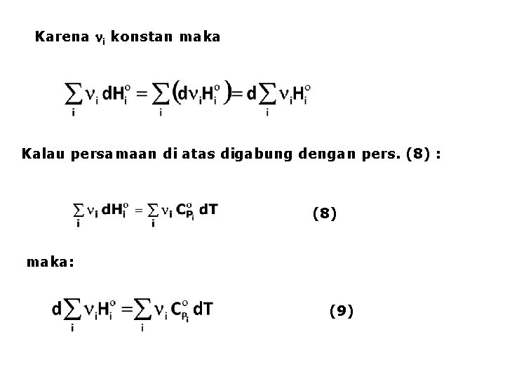 Karena i konstan maka Kalau persamaan di atas digabung dengan pers. (8) : (8)