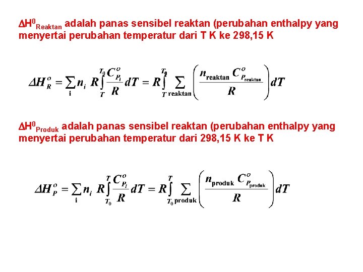  H 0 Reaktan adalah panas sensibel reaktan (perubahan enthalpy yang menyertai perubahan temperatur