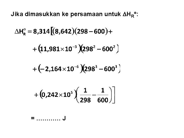 Jika dimasukkan ke persamaan untuk HR : = ………… J 