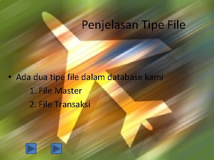 Penjelasan Tipe File • Ada dua tipe file dalam database kami 1. File Master