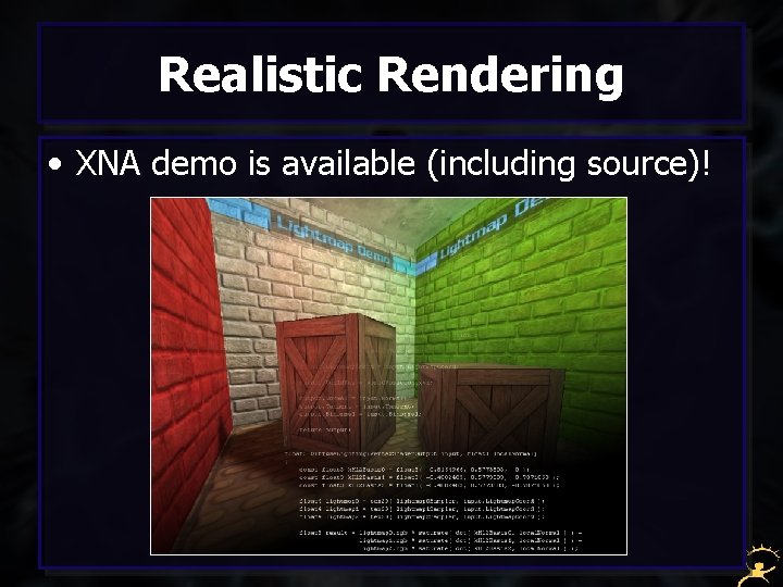 Realistic Rendering • XNA demo is available (including source)! 